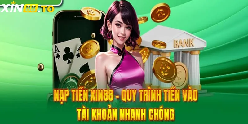 Điều kiện nạp tiền XIN88 người chơi nên biết